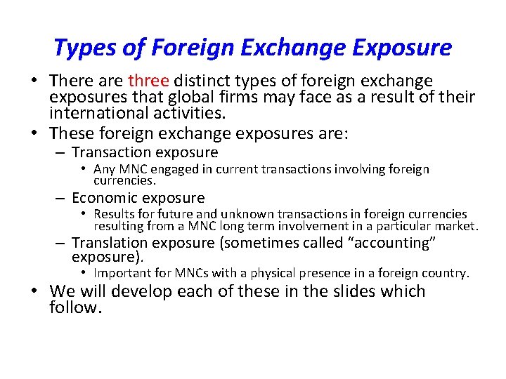 Types of Foreign Exchange Exposure • There are three distinct types of foreign exchange