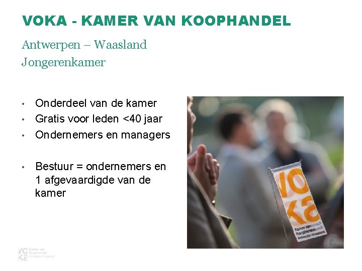 VOKA - KAMER VAN KOOPHANDEL Antwerpen – Waasland Jongerenkamer Onderdeel van de kamer •