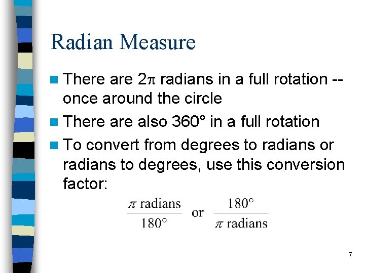 Radian Measure n There are 2 radians in a full rotation -once around the