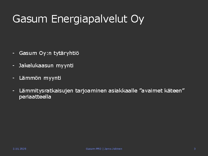 Gasum Energiapalvelut Oy - Gasum Oy: n tytäryhtiö - Jakelukaasun myynti - Lämmön myynti