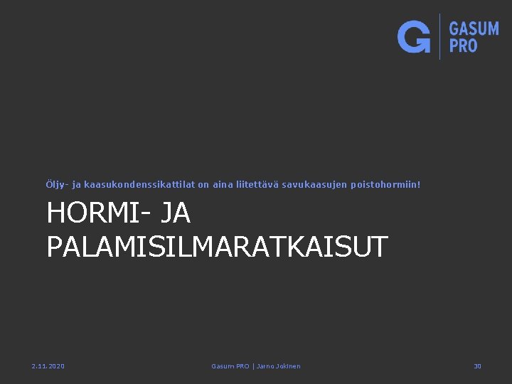 Öljy- ja kaasukondenssikattilat on aina liitettävä savukaasujen poistohormiin! HORMI- JA PALAMISILMARATKAISUT 2. 11. 2020