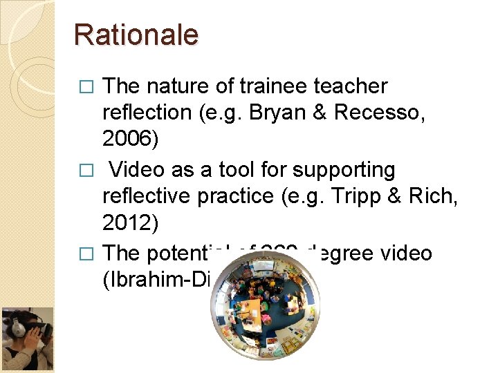 Rationale The nature of trainee teacher reflection (e. g. Bryan & Recesso, 2006) �