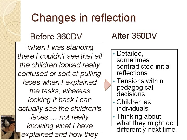 Changes in reflection Before 360 DV “when I was standing • Brief, little see