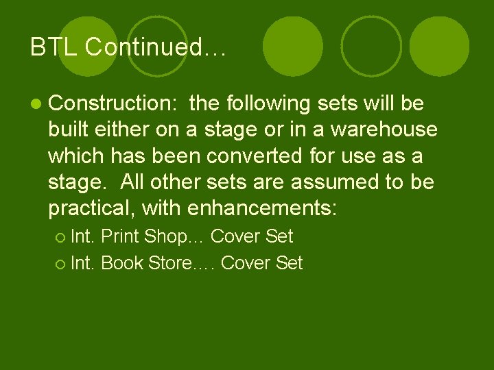 BTL Continued… l Construction: the following sets will be built either on a stage