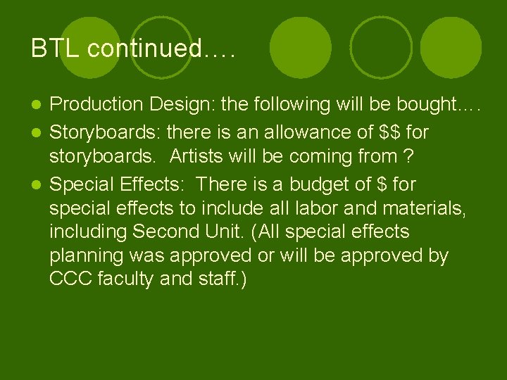 BTL continued…. Production Design: the following will be bought…. l Storyboards: there is an