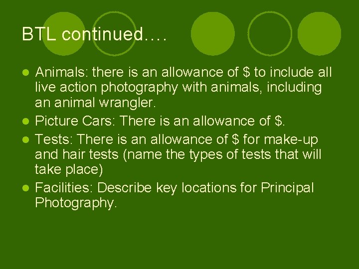 BTL continued…. Animals: there is an allowance of $ to include all live action