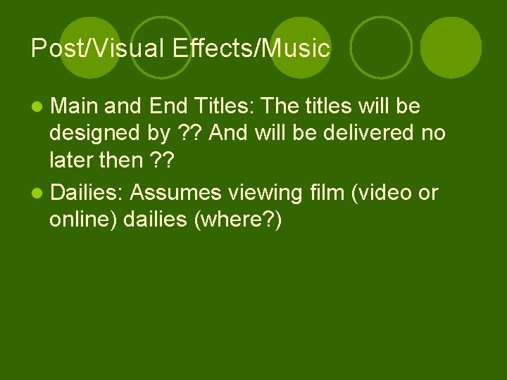 Post/Visual Effects/Music l Main and End Titles: The titles will be designed by ?