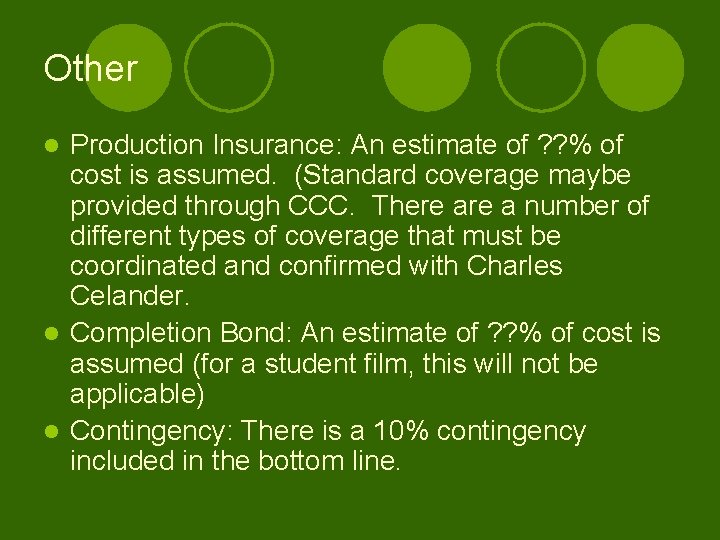 Other Production Insurance: An estimate of ? ? % of cost is assumed. (Standard