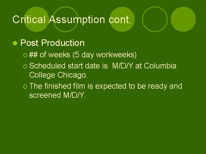 Critical Assumption cont. l Post ¡ ## Production of weeks (5 day workweeks) ¡