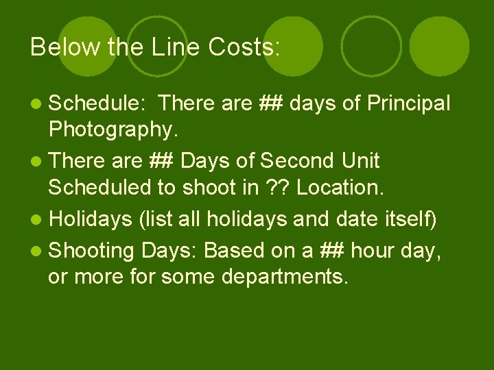 Below the Line Costs: l Schedule: There are ## days of Principal Photography. l