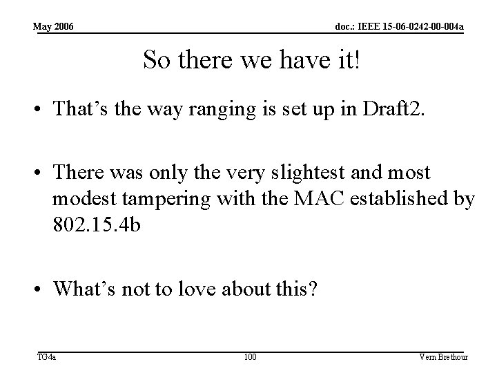 May 2006 doc. : IEEE 15 -06 -0242 -00 -004 a So there we