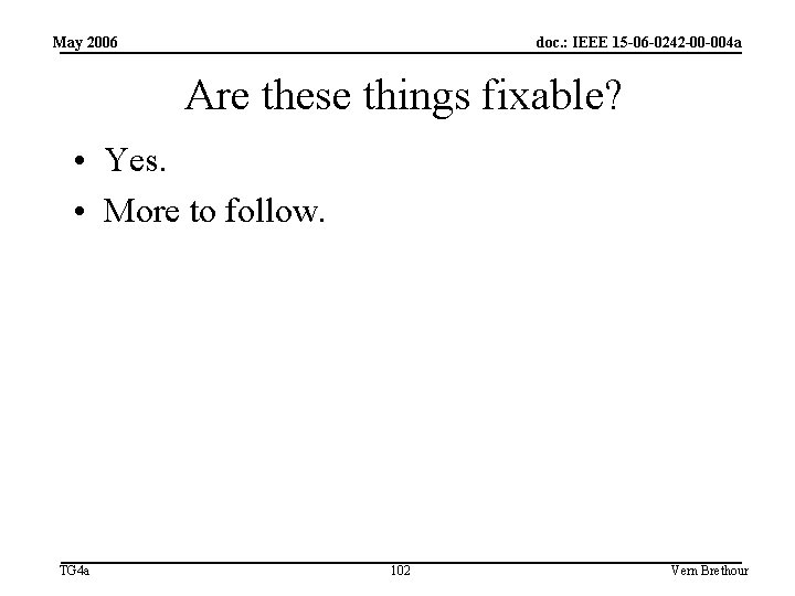 May 2006 doc. : IEEE 15 -06 -0242 -00 -004 a Are these things