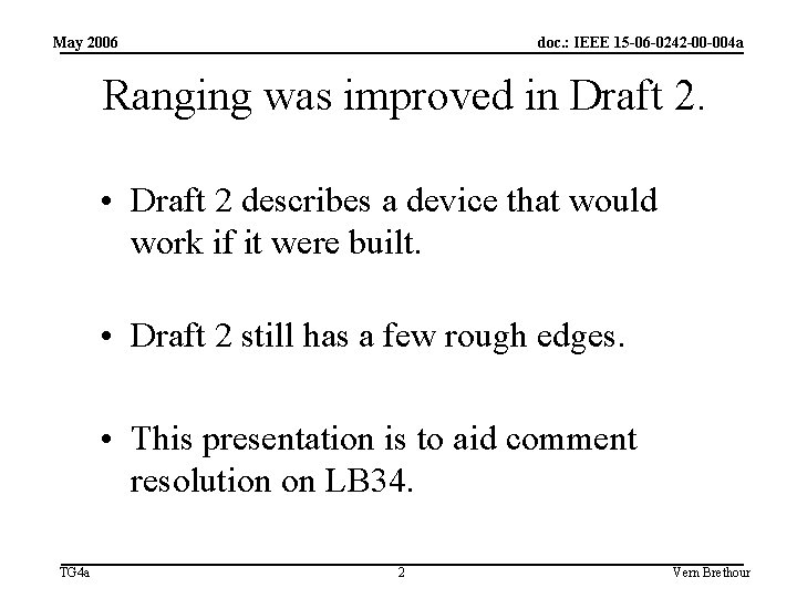 May 2006 doc. : IEEE 15 -06 -0242 -00 -004 a Ranging was improved