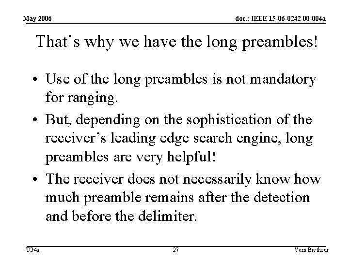 May 2006 doc. : IEEE 15 -06 -0242 -00 -004 a That’s why we