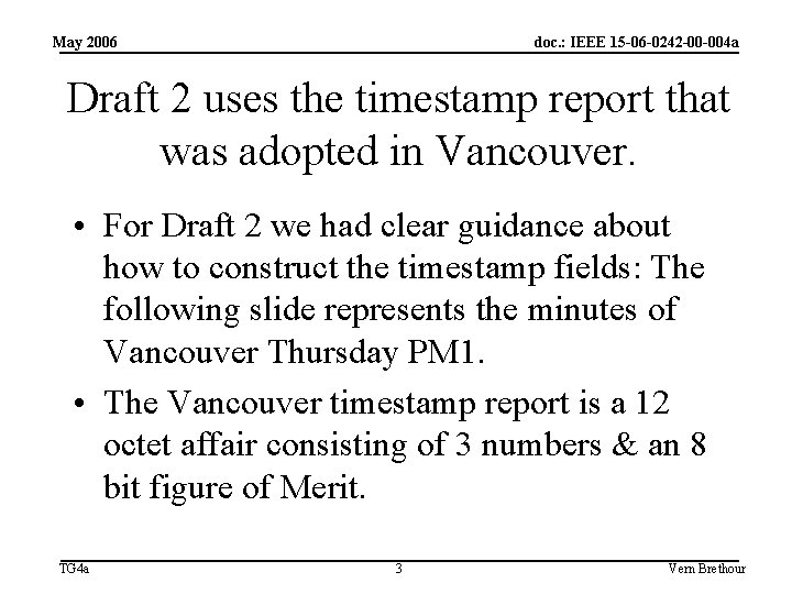 May 2006 doc. : IEEE 15 -06 -0242 -00 -004 a Draft 2 uses