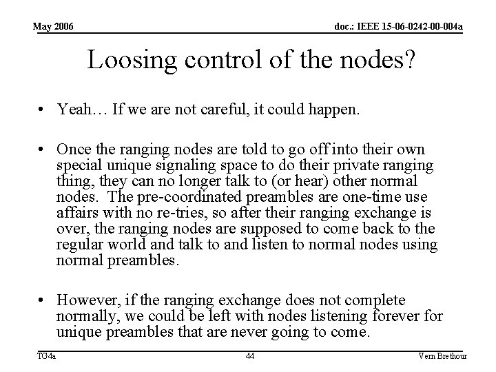 May 2006 doc. : IEEE 15 -06 -0242 -00 -004 a Loosing control of