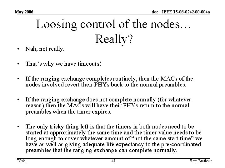 May 2006 doc. : IEEE 15 -06 -0242 -00 -004 a Loosing control of