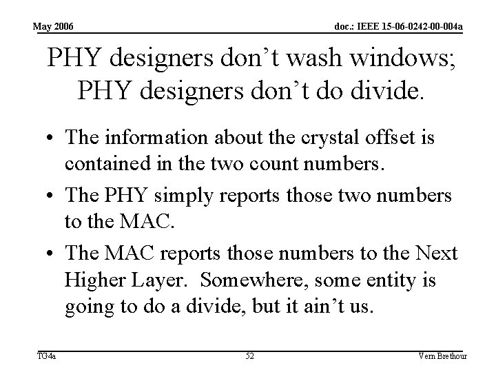 May 2006 doc. : IEEE 15 -06 -0242 -00 -004 a PHY designers don’t