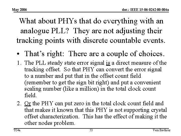 May 2006 doc. : IEEE 15 -06 -0242 -00 -004 a What about PHYs