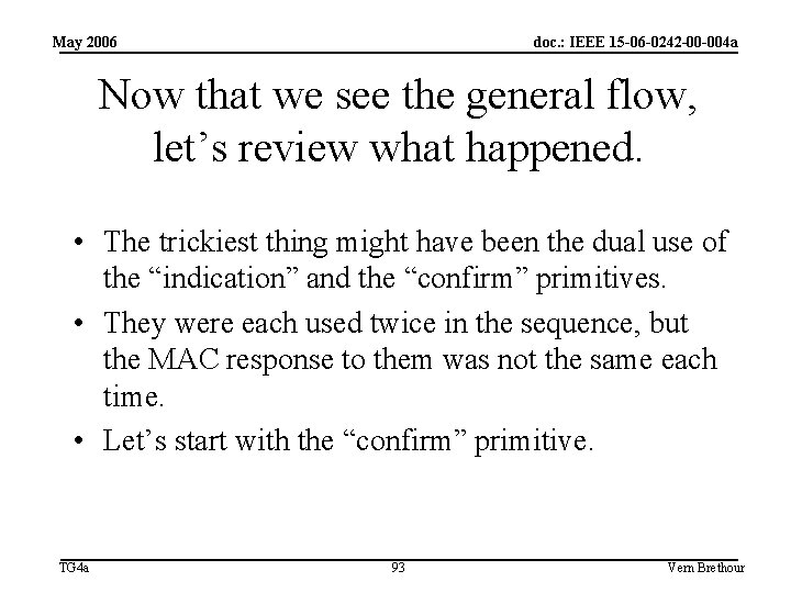 May 2006 doc. : IEEE 15 -06 -0242 -00 -004 a Now that we