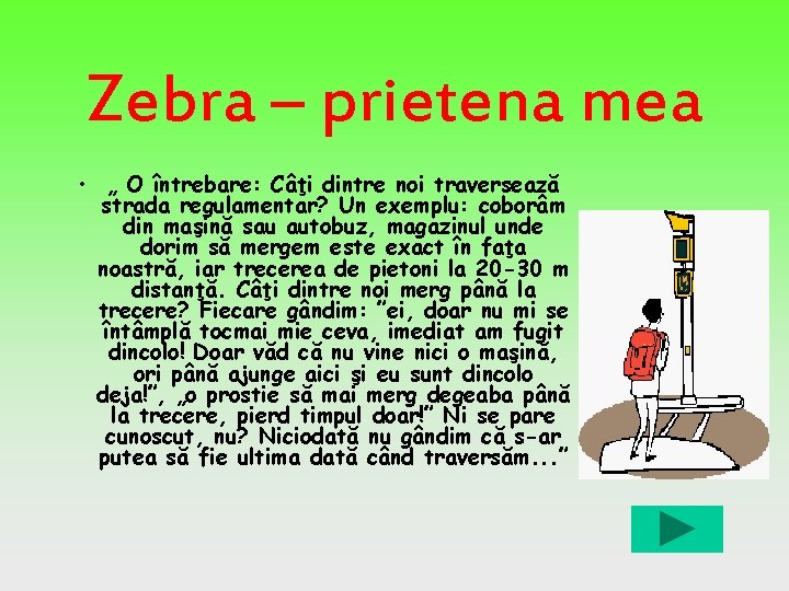 Zebra – prietena mea • „ O întrebare: Câţi dintre noi traversează strada regulamentar?