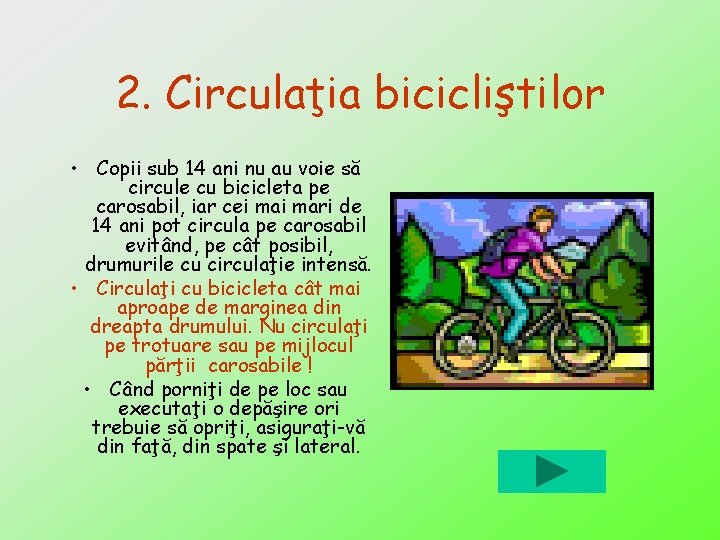 2. Circulaţia bicicliştilor • Copii sub 14 ani nu au voie să circule cu
