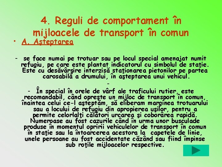 4. Reguli de comportament în mijloacele de transport în comun • A. Aşteptarea -