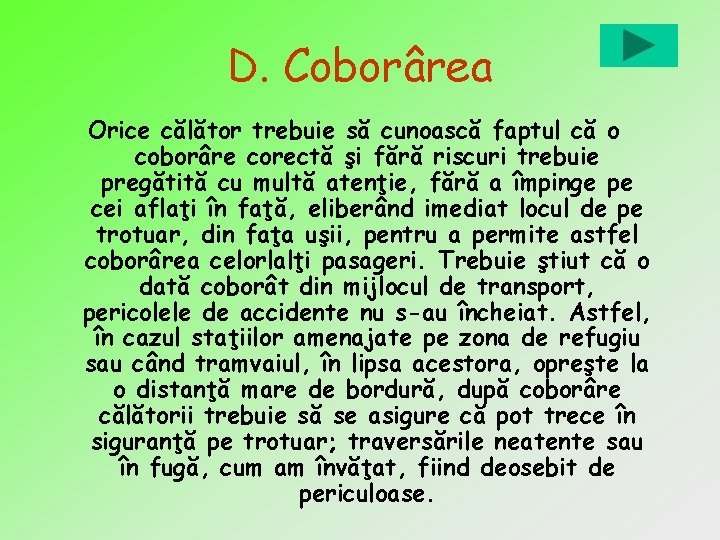 D. Coborârea Orice călător trebuie să cunoască faptul că o coborâre corectă şi fără