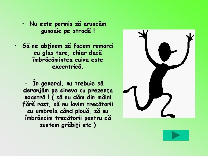  • Nu este permis să aruncâm gunoaie pe stradă ! • Să ne