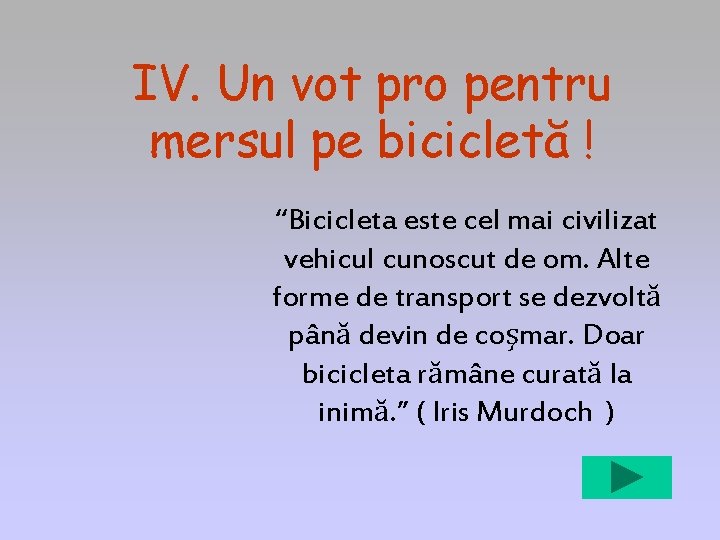 IV. Un vot pro pentru mersul pe bicicletă ! “Bicicleta este cel mai civilizat