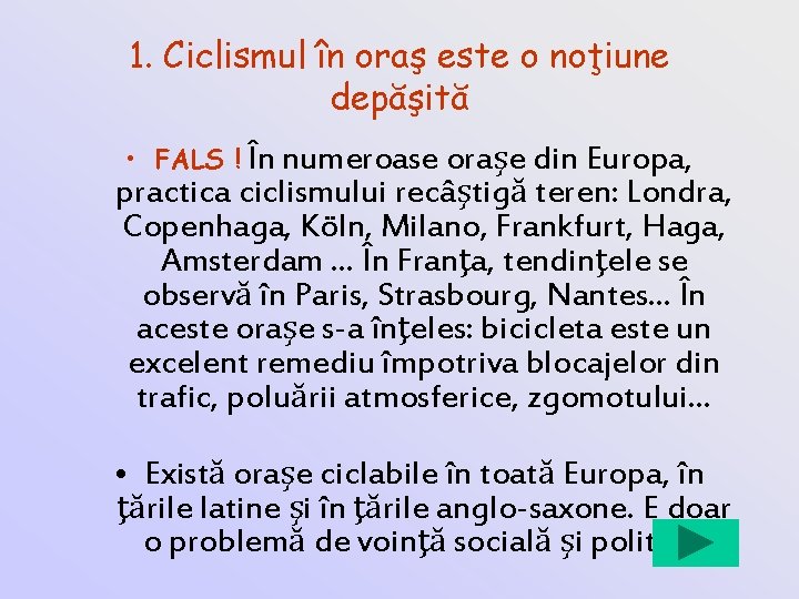 1. Ciclismul în oraş este o noţiune depăşită • FALS ! În numeroase oraşe