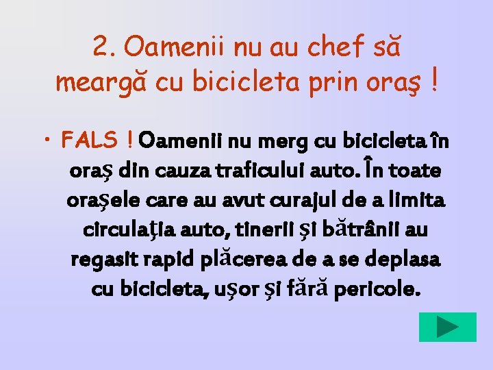 2. Oamenii nu au chef să meargă cu bicicleta prin oraş ! • FALS