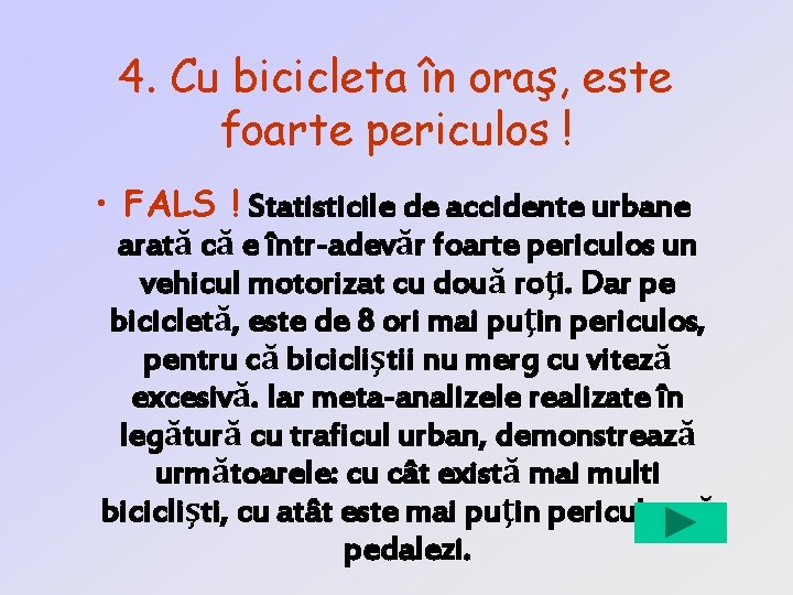 4. Cu bicicleta în oraş, este foarte periculos ! • FALS ! Statisticile de