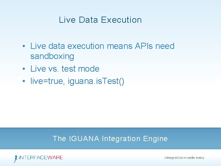 Live Data Execution • Live data execution means APIs need sandboxing • Live vs.