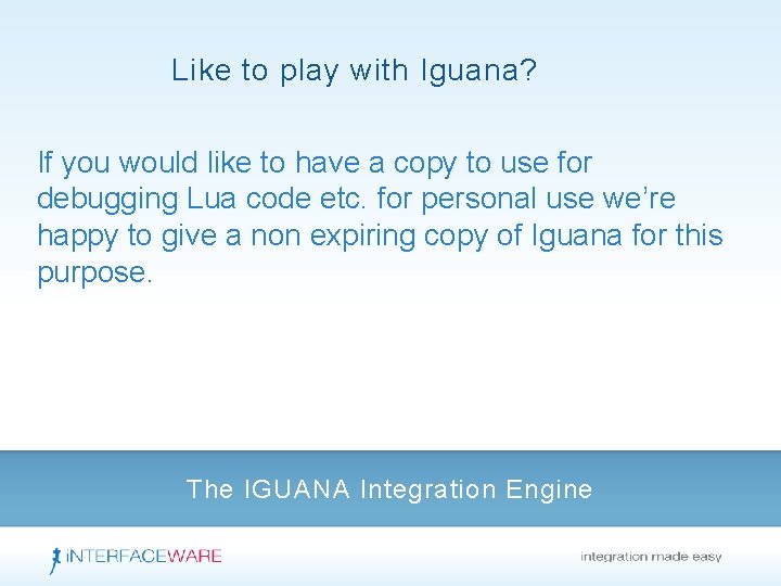 Like to play with Iguana? If you would like to have a copy to