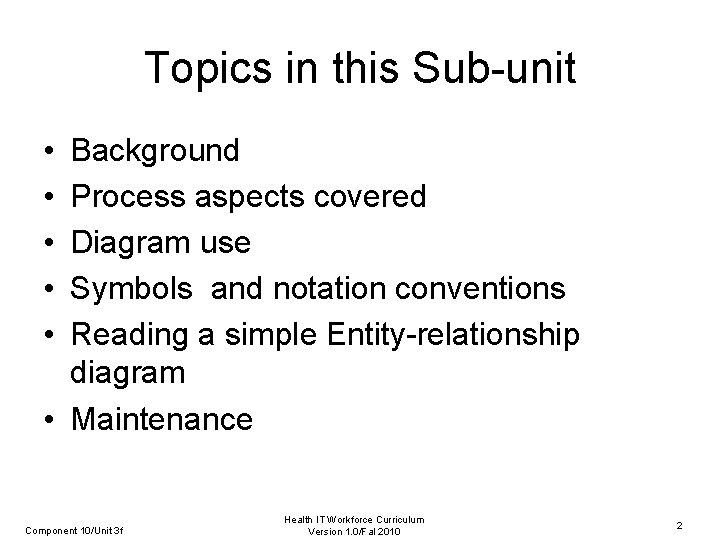 Topics in this Sub-unit • • • Background Process aspects covered Diagram use Symbols
