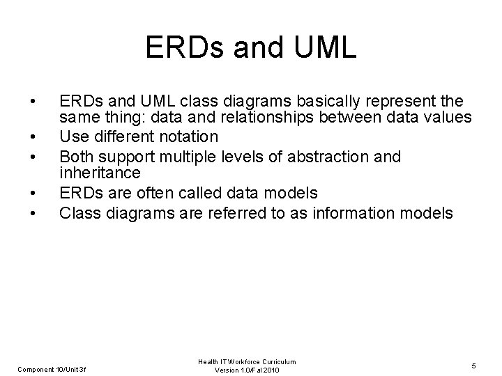 ERDs and UML • • • ERDs and UML class diagrams basically represent the