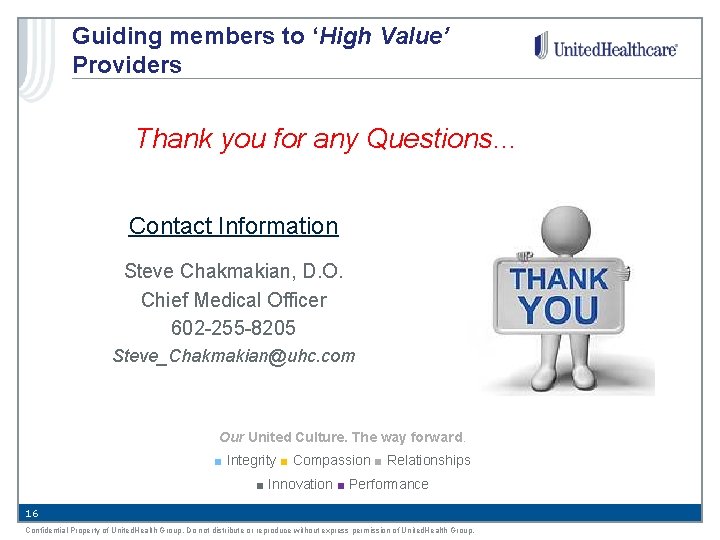 Guiding members to ‘High Value’ Providers Thank you for any Questions… Contact Information Steve