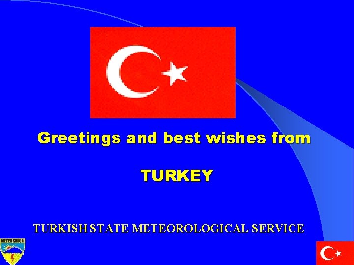 Greetings and best wishes from TURKEY TURKISH STATE METEOROLOGICAL SERVICE 