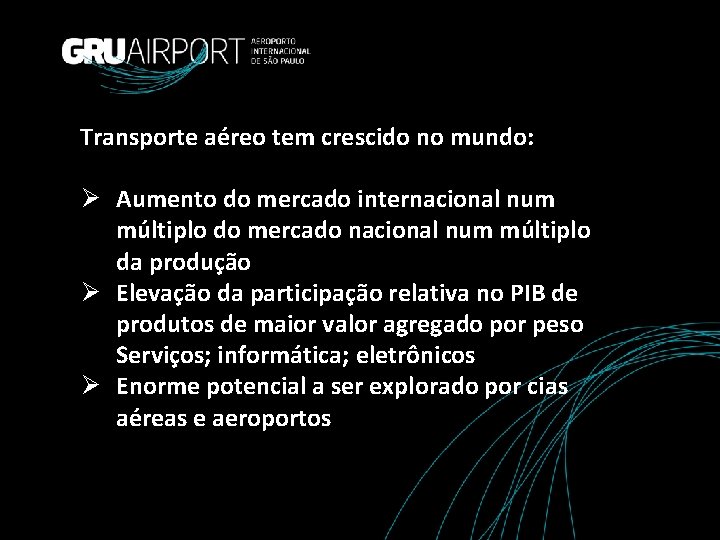 Transporte aéreo tem crescido no mundo: Ø Aumento do mercado internacional num múltiplo do