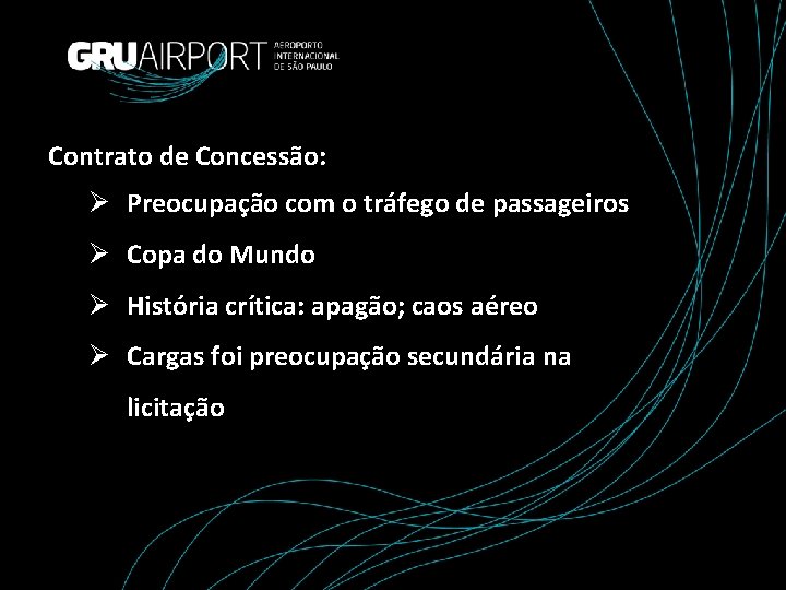 Contrato de Concessão: Ø Preocupação com o tráfego de passageiros Ø Copa do Mundo