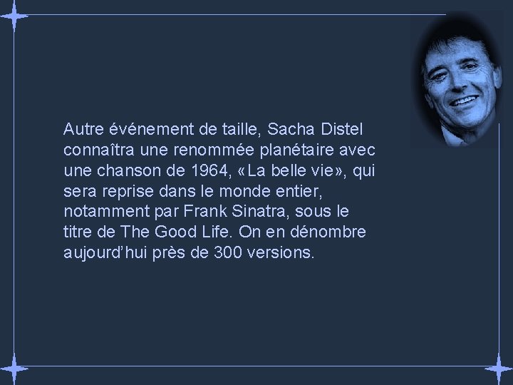 Autre événement de taille, Sacha Distel connaîtra une renommée planétaire avec une chanson de