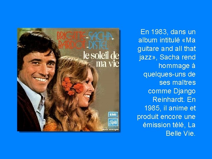 En 1983, dans un album intitulé «Ma guitare and all that jazz» , Sacha