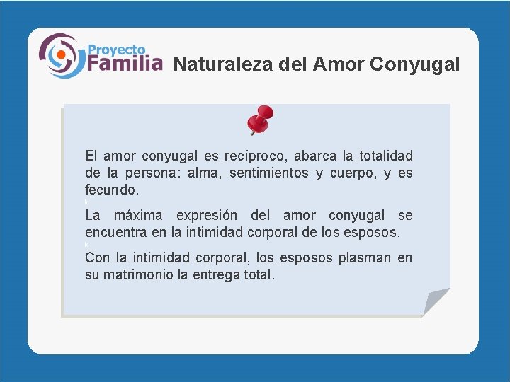 Naturaleza del Amor Conyugal El amor conyugal es recíproco, abarca la totalidad de la