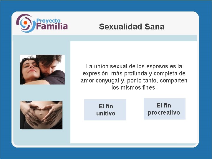 Sexualidad Sana La unión sexual de los esposos es la expresión más profunda y