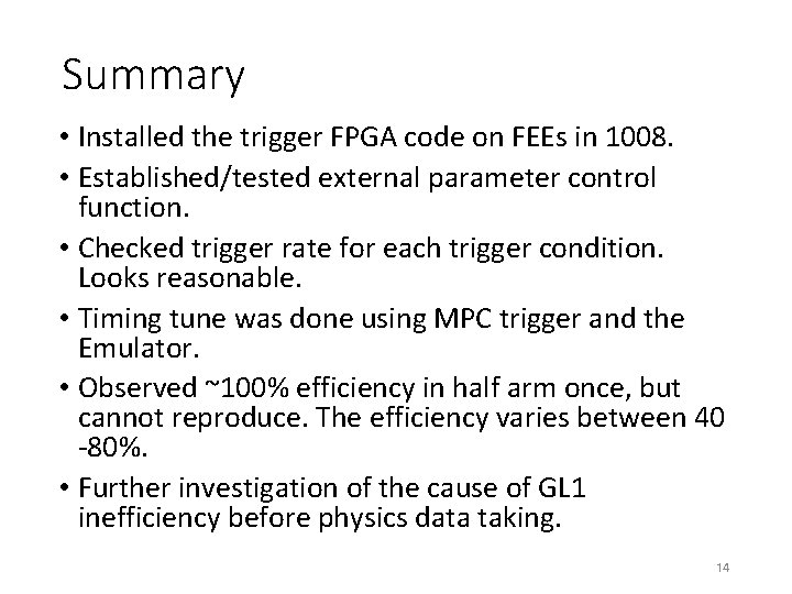 Summary • Installed the trigger FPGA code on FEEs in 1008. • Established/tested external