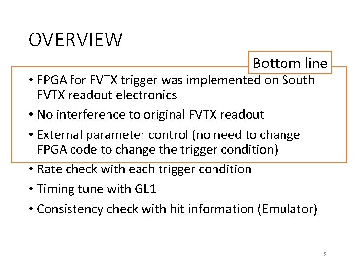 OVERVIEW Bottom line • FPGA for FVTX trigger was implemented on South FVTX readout