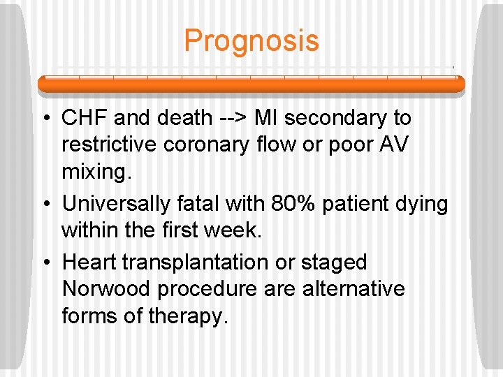 Prognosis • CHF and death --> MI secondary to restrictive coronary flow or poor