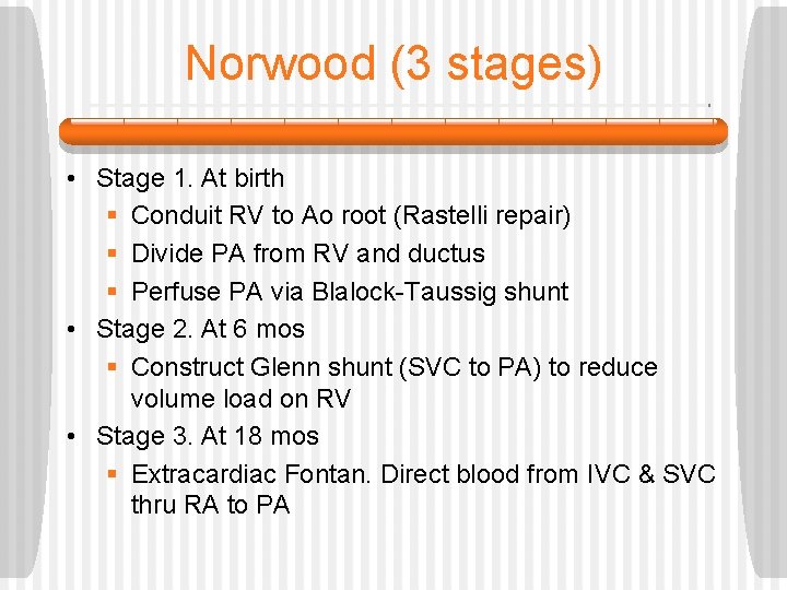 Norwood (3 stages) • Stage 1. At birth § Conduit RV to Ao root