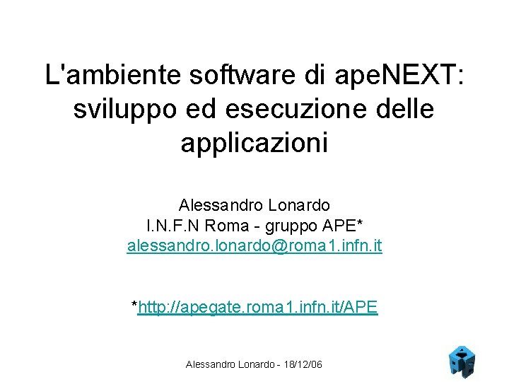 L'ambiente software di ape. NEXT: sviluppo ed esecuzione delle applicazioni Alessandro Lonardo I. N.